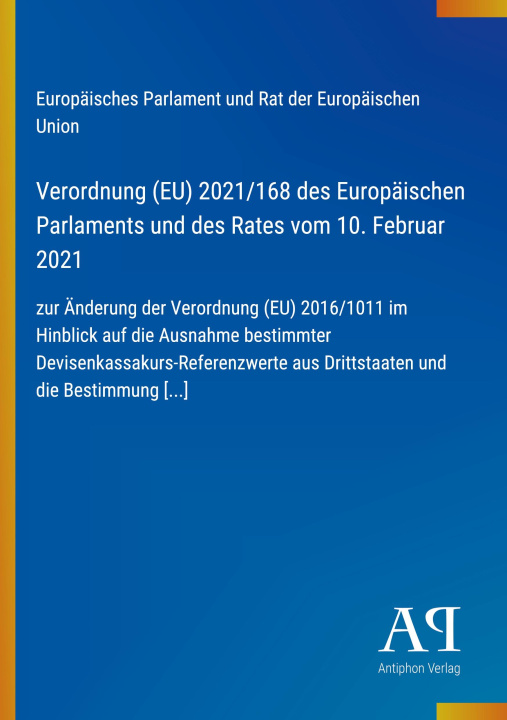 Kniha Verordnung (EU) 2021/168 des Europäischen Parlaments und des Rates vom 10. Februar 2021 