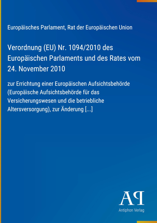 Kniha Verordnung (EU) Nr. 1094/2010 des Europäischen Parlaments und des Rates vom 24. November 2010 Rat der Europäischen Union