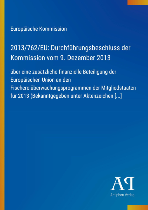 Boek 2013/762/EU: Durchführungsbeschluss der Kommission vom 9. Dezember 2013 