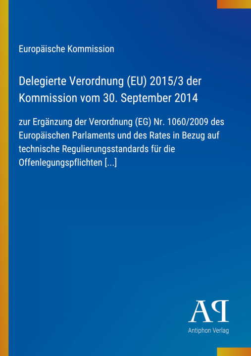 Kniha Delegierte Verordnung (EU) 2015/3 der Kommission vom 30. September 2014 