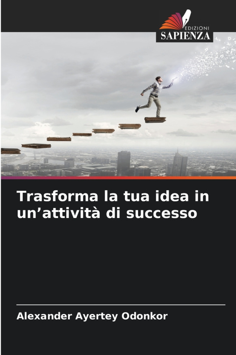 Kniha Trasforma la tua idea in un'attività di successo Alexander Ayertey Odonkor
