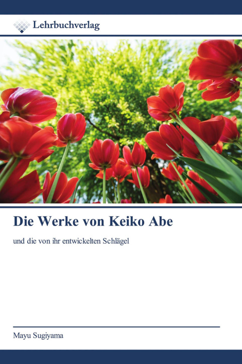 Könyv Die Werke von Keiko Abe 