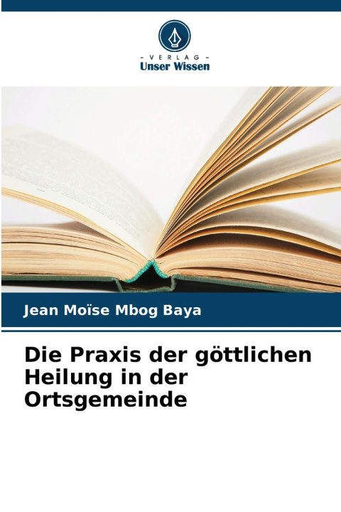 Livro Die Praxis der göttlichen Heilung in der Ortsgemeinde Jean Moïse Mbog Baya