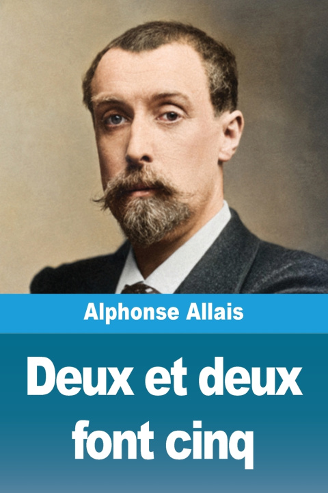 Könyv Deux et deux font cinq Alphonse Allais