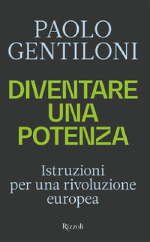 Boek Diventare una potenza. Istruzioni per una rivoluzione europea Paolo Gentiloni