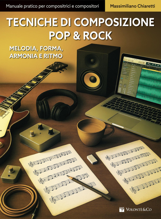 Kniha Tecniche di composizione pop & rock. Melodia, forma, armonia e ritmo Massimiliano Chiaretti