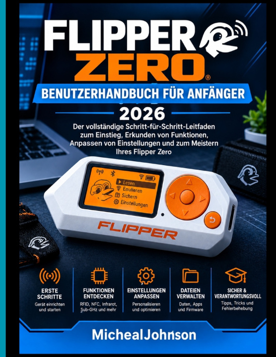 Knjiga FLIPPER ZERO BENUTZERHANDBUCH FÜR ANFÄNGER 2026 Michael Johnson