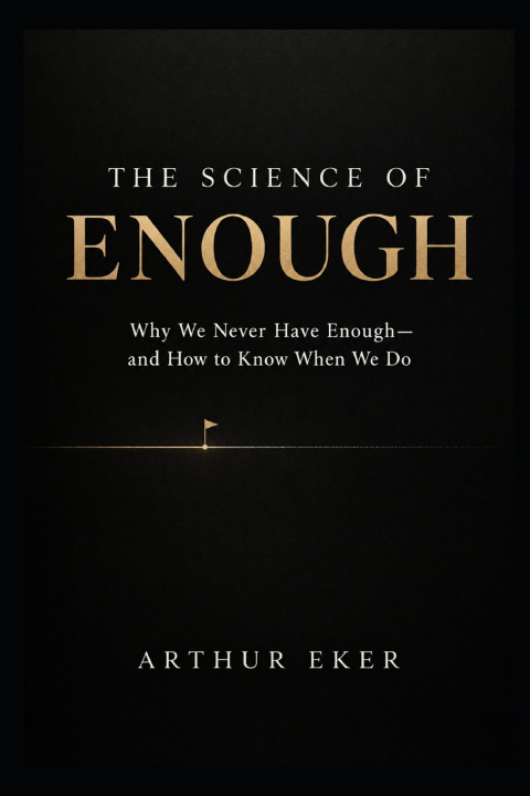 Book THE SCIENCE OF ENOUGH Arthur Eker