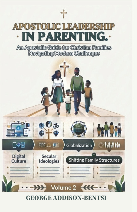 Livro Apostolic Leadership in Parenting Volume 2 GEORGE BENTSI-ADDISSON