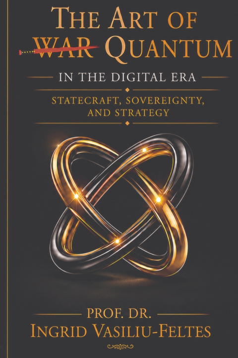Kniha The Art of Quantum in the Digital Era Prof. Dr. Ingrid Vasiliu-Feltes