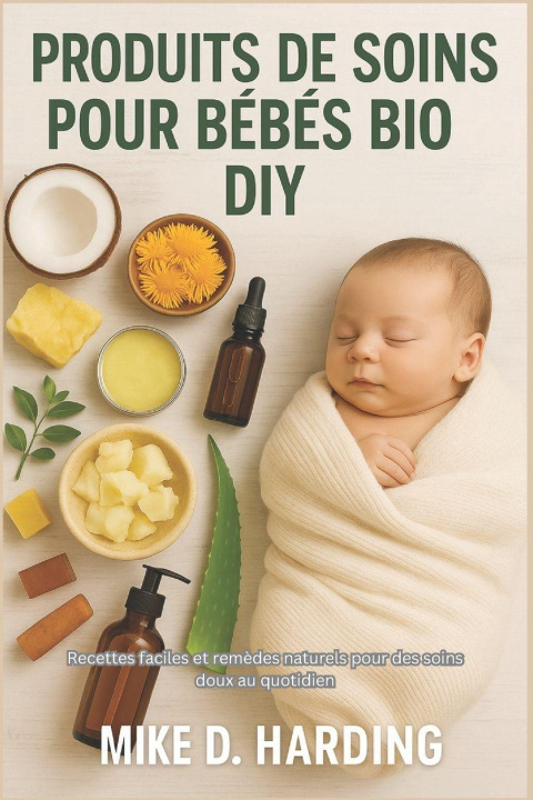 Knjiga PRODUITS DE SOINS POUR BÉBÉS BIO DIY 