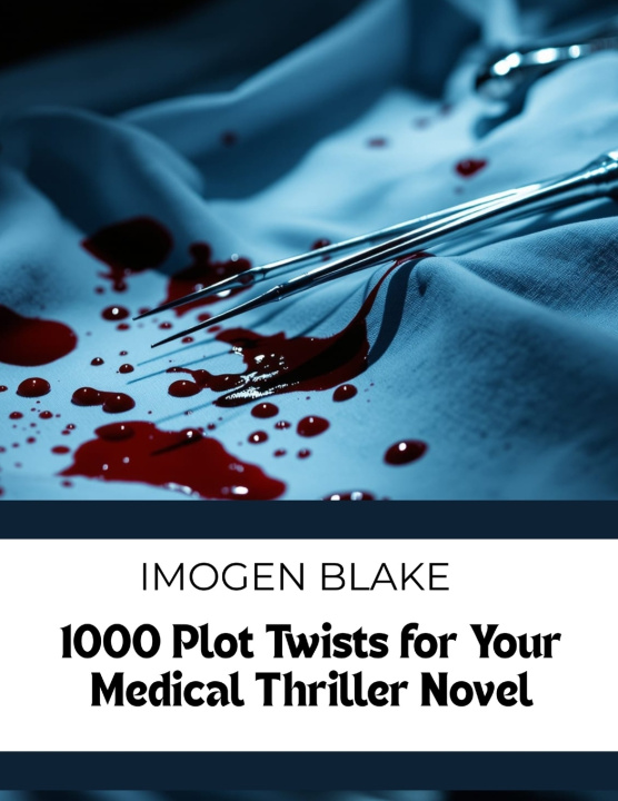 Książka 1000 Plot Twists for Your Medical Thriller Novel Imogen Blake