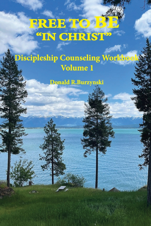 Book FREE TO BE "IN CHRIST" Donald R Burzynski