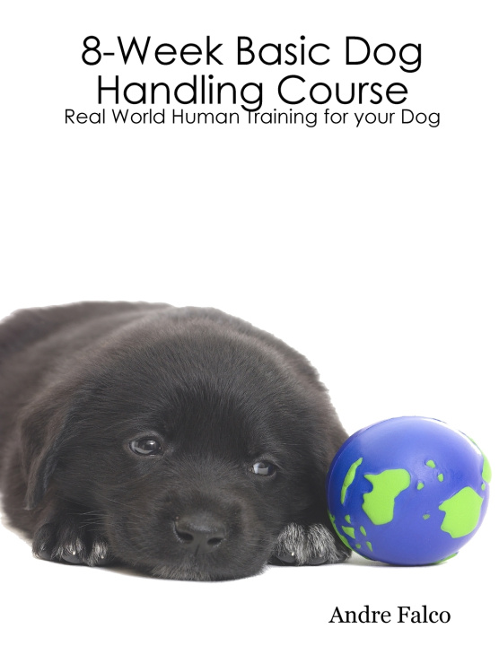 Libro 8-Week Basic Dog Handling Course Andre Falco