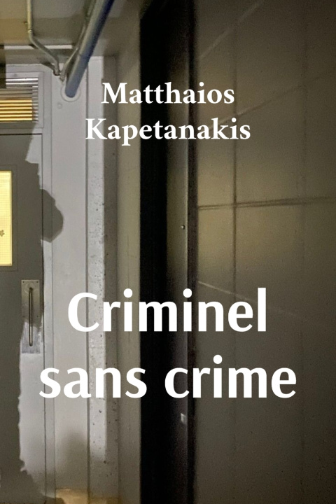 Knjiga Criminel sans crime Matthaios Kapetanakis