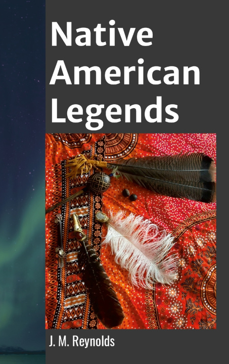 Könyv Native American Legends James Matthew Reynolds
