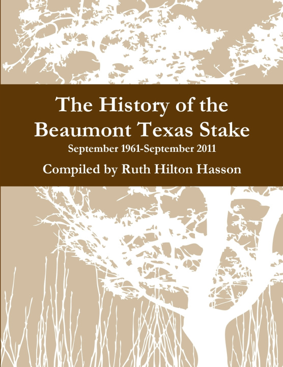Knjiga The History of the Beaumont Texas Stake Ruth Hilton Hasson