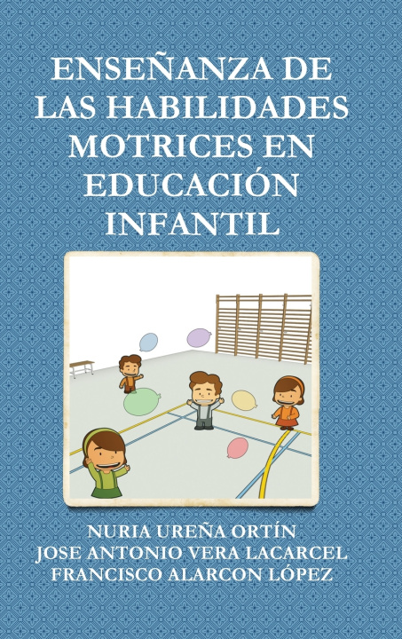 Boek ENSEÑANZA DE LAS HABILIDADES MOTRICES EN EDUCACIÓN INFANTIL NURIA UREÑA ORTÍN