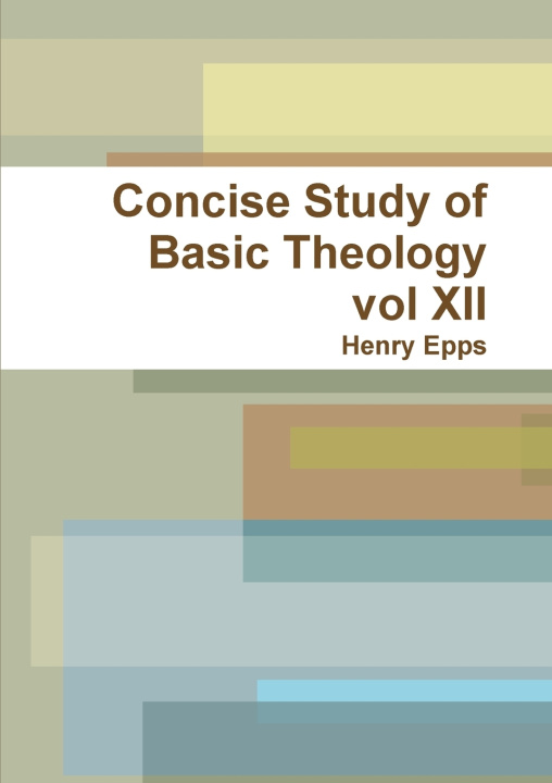 Boek Concise Study of Basic Theology vol XII Henry Epps
