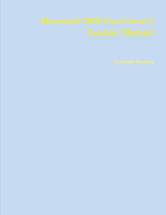 Könyv Microsoft 2010 Excel level 1 Learner Manual Yolandie Mostert