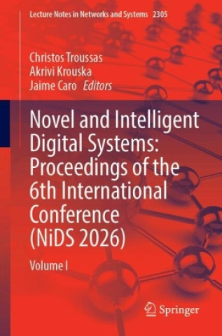 Kniha Novel and Intelligent Digital Systems: Proceedings of the 6th International Conference (NiDS 2026) Christos Troussas