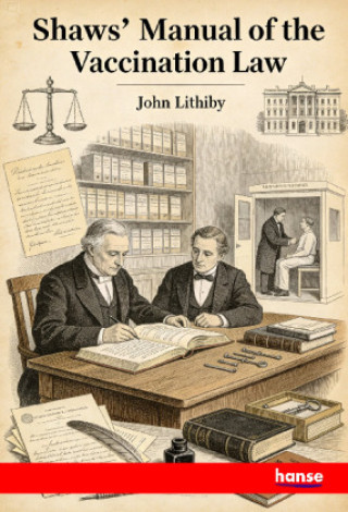 Libro Shaws' Manual of the Vaccination Law John Lithiby