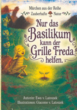 Libro Nur das Basilikum kann der Grille Freda helfen Ewa von Latoszek