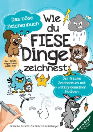 Kniha Wie du fiese Dinge zeichnest - Das kleine böse Zeichenbuch Birgit Bravo