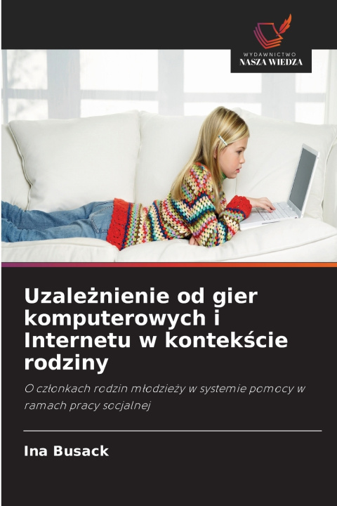 Libro Uzależnienie od gier komputerowych i Internetu w kontekście rodziny Ina Busack