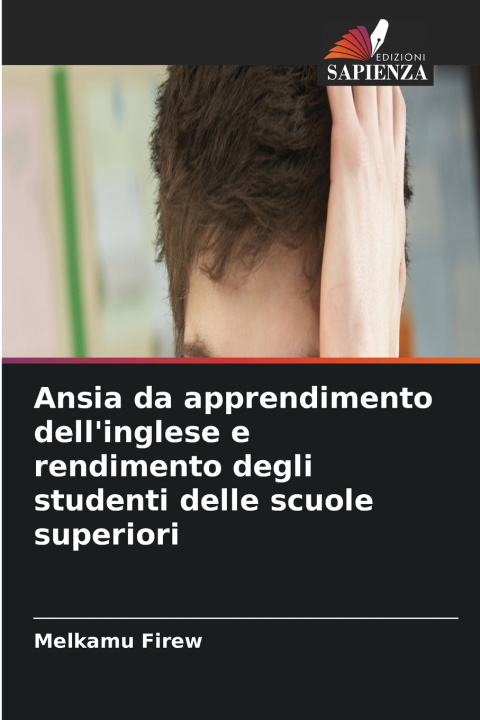 Libro Ansia da apprendimento dell'inglese e rendimento degli studenti delle scuole superiori Melkamu Firew