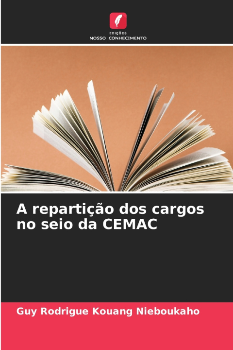 Knjiga A repartição dos cargos no seio da CEMAC Guy Rodrigue Kouang Nieboukaho