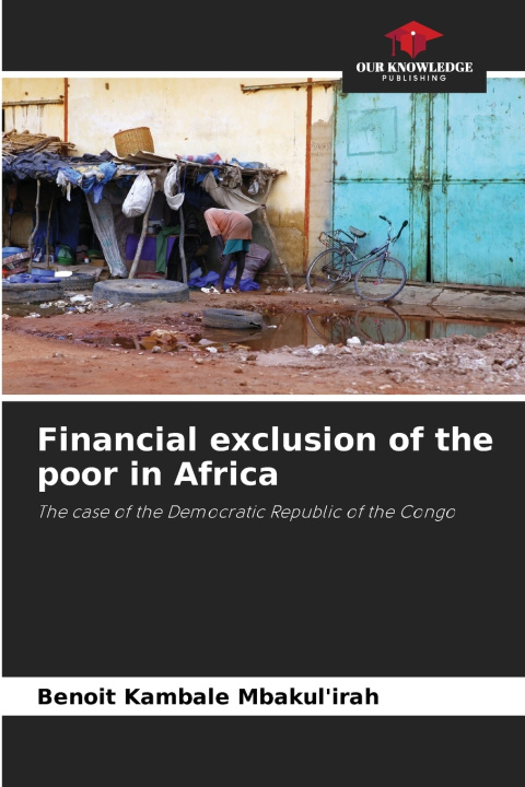 Kniha Financial exclusion of the poor in Africa Bénoit Kambale Mbakul'irah