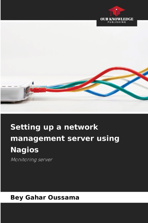 Книга Setting up a network management server using Nagios Bey Gahar Oussama
