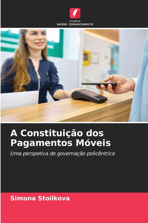 Livro A Constituição dos Pagamentos Móveis Simona Stoilkova