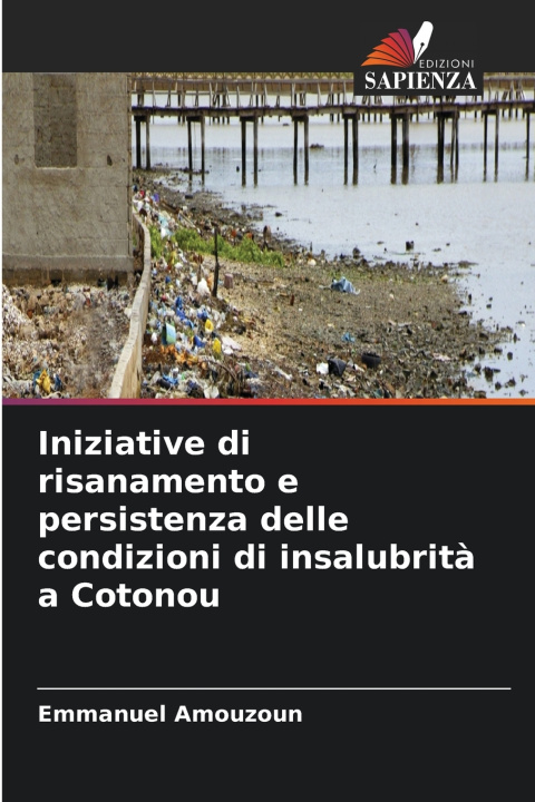 Buch Iniziative di risanamento e persistenza delle condizioni di insalubrità a Cotonou Emmanuel Amouzoun