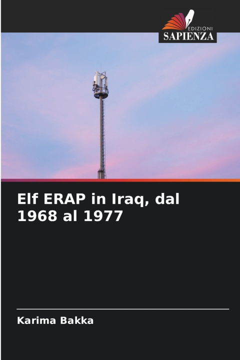 Libro Elf ERAP in Iraq, dal 1968 al 1977 Karima Bakka