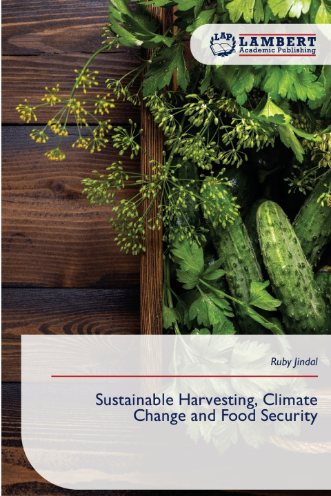 Książka Sustainable Harvesting, Climate Change and Food Security Ruby Jindal