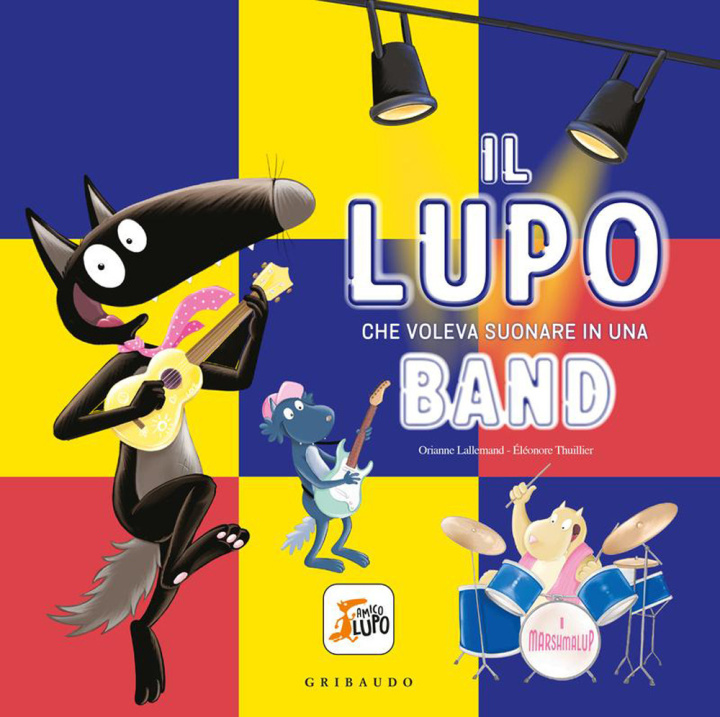 Carte lupo che voleva suonare in una band Orianne Lallemand