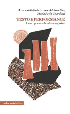 Könyv Testo e performance. Razza e genere nelle culture anglofone 