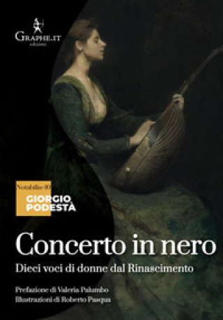 Carte Concerto in nero. Dieci voci di donne dal Rinascimento Giorgio Podestà