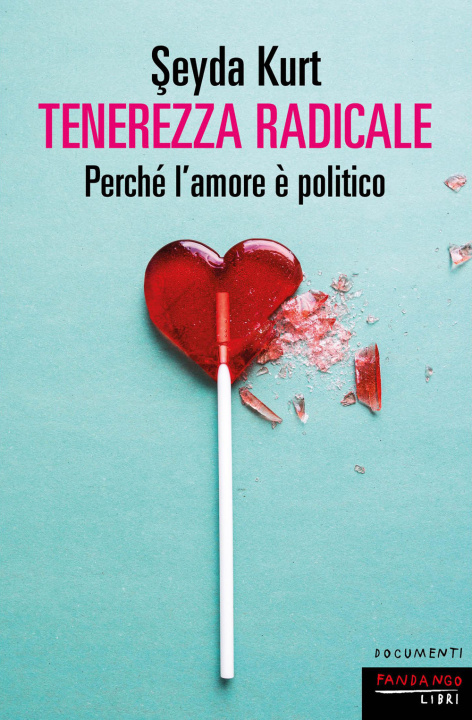 Knjiga Tenerezza radicale. Perché l'amore è politico Seyda Kurt