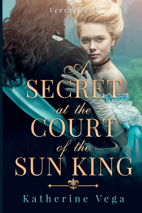 Buch A Secret at the Court of the Sun King Katherine Vega