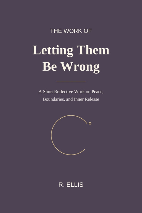 Livro The Work of Letting Them Be Wrong R. Ellis