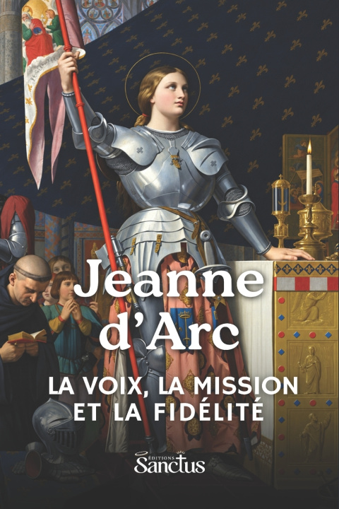 Könyv Sainte Jeanne d'Arc Éditions Sanctus