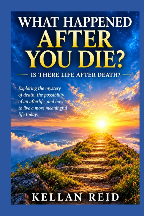 Book What Happens After You Die? Kellan Reid
