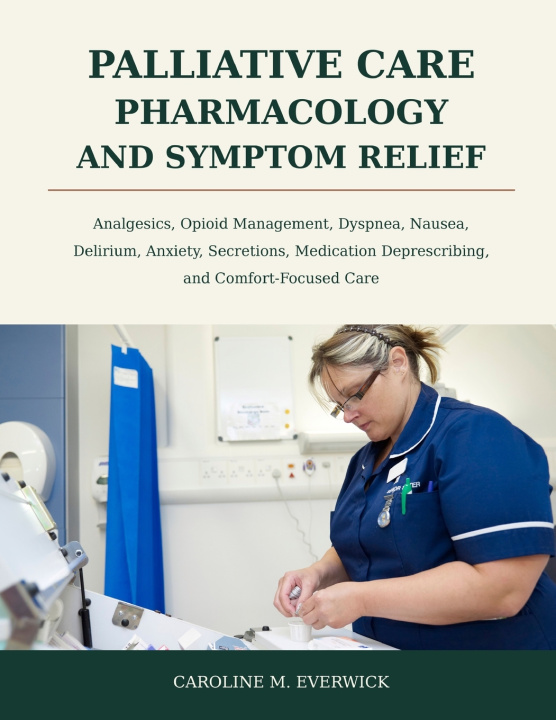 Книга Palliative Care Pharmacology and Symptom Relief Caroline M. Everwick