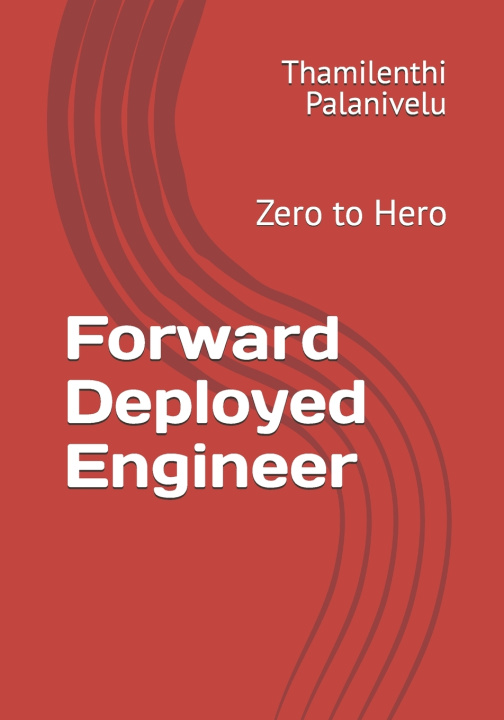 Könyv Forward Deployed Engineer Thamilenthi Palanivelu