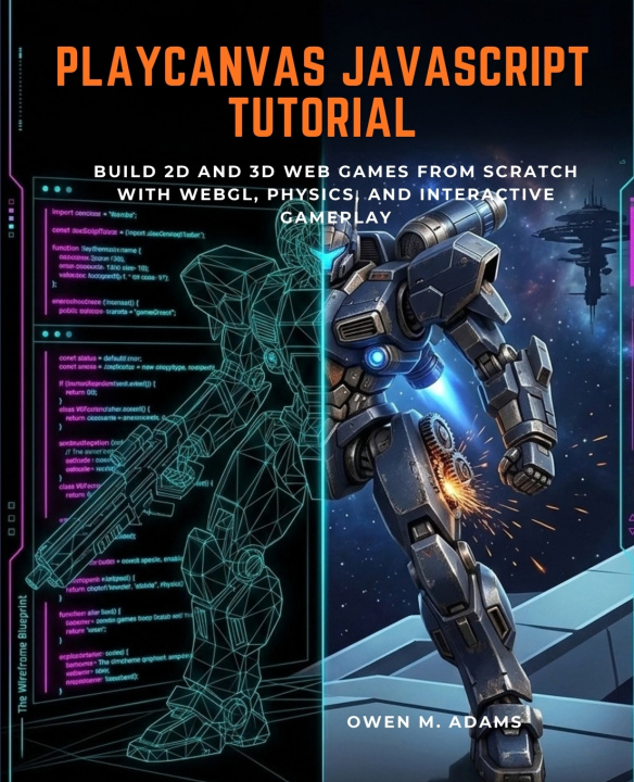 Βιβλίο PLAYCANVAS JAVASCRIPT TUTORIAL Owen M. Adams