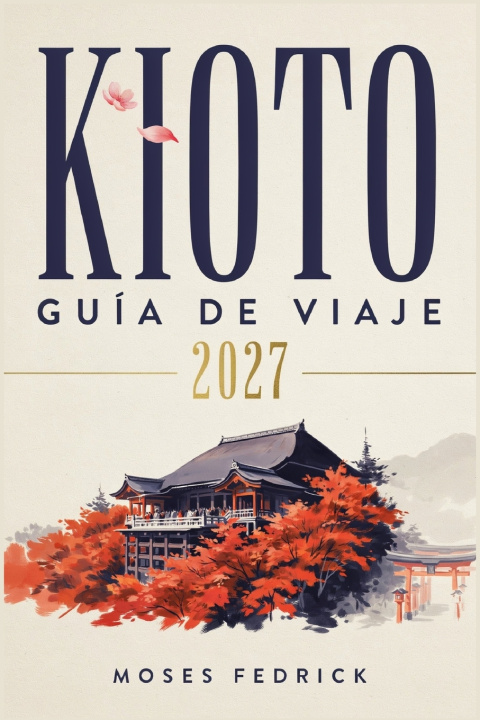 Könyv KIOTO GUÍA DE VIAJE 2027 Moses Fedrick