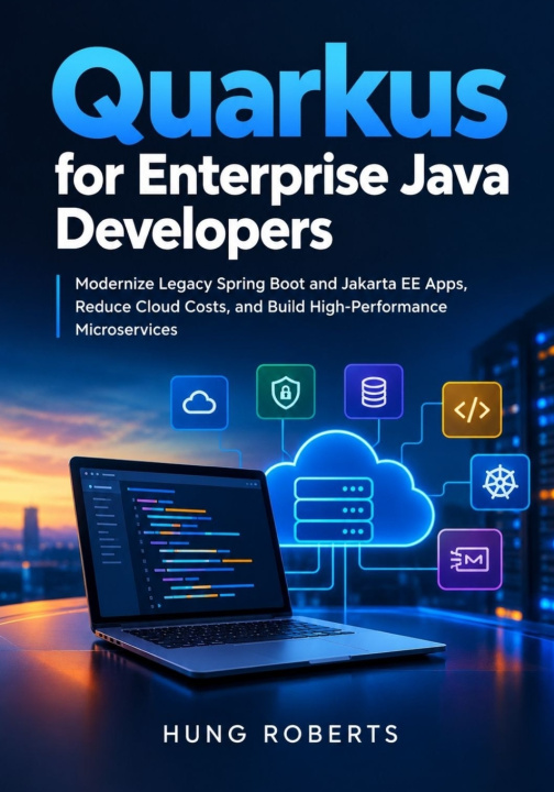 Könyv Quarkus for Enterprise Java Developers Hung Roberts
